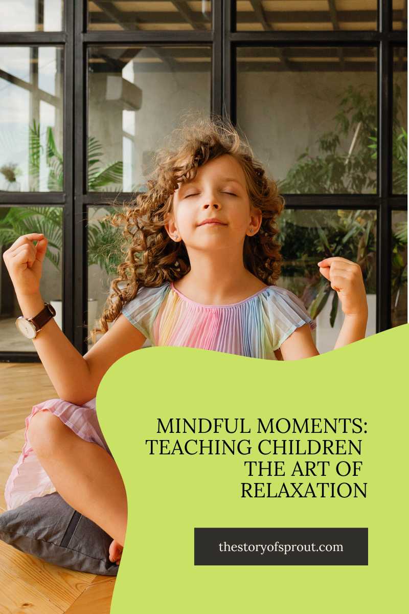 Mindful Moments: Teaching Children the Art of Relaxation