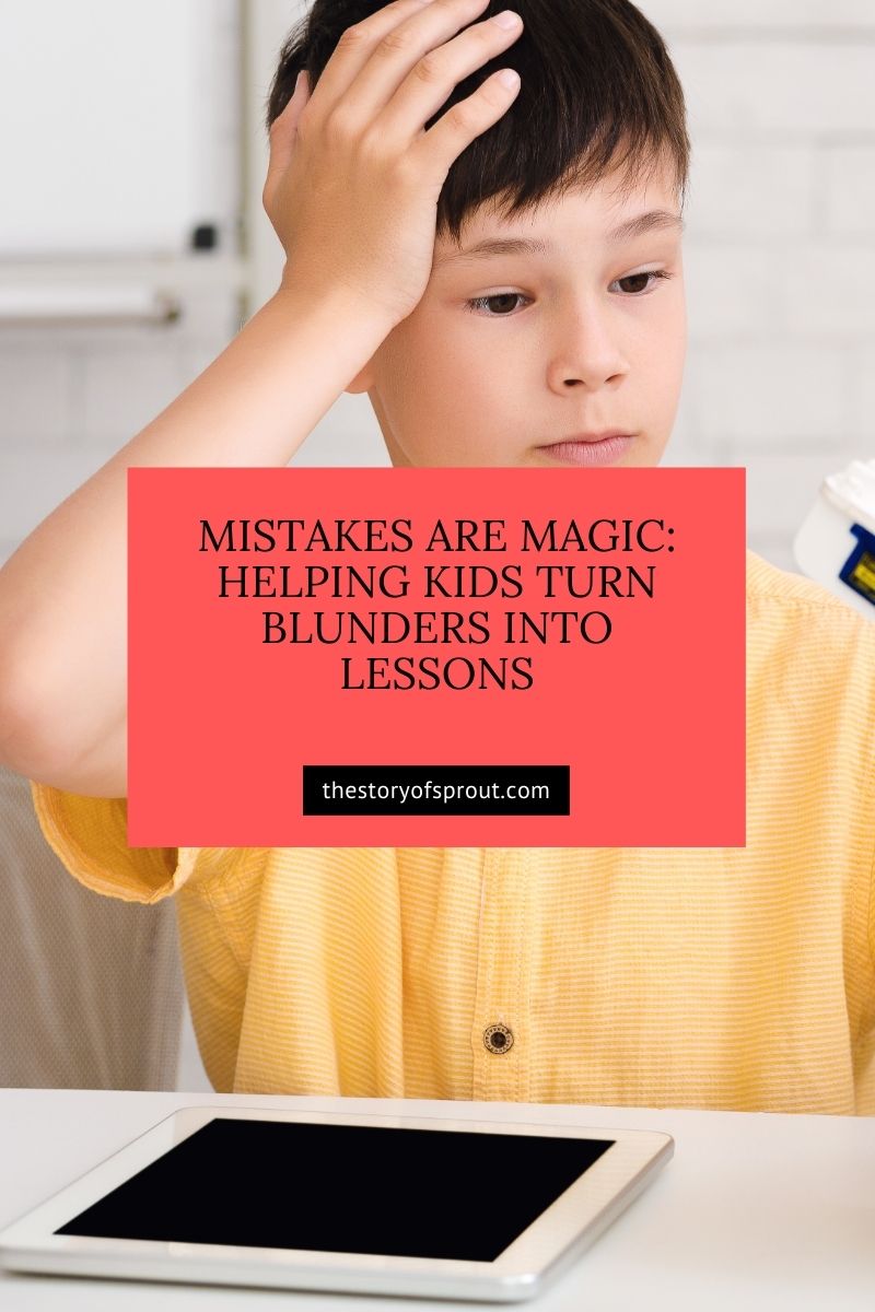 Mistakes Are Magic: Helping Kids Turn Blunders Into Lessons